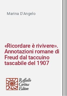 «Ricordare è rivivere». Annotazioni romane di Freud dal taccuino tascabile del 1907