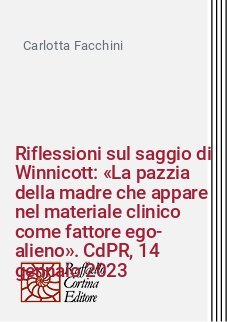 Riflessioni sul saggio di Winnicott: «La pazzia della madre che appare nel materiale clinico come fattore ego-alieno». CdPR, 14 gennaio 2023