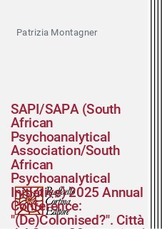 SAPI/SAPA (South African Psychoanalytical Association/South African Psychoanalytical Initiative) 2025 Annual Conference: "(De)Colonised?". Citt&agrave; del Capo, 30 maggio-1 giugno 2025