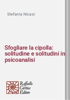 Sfogliare la cipolla: solitudine e solitudini in psicoanalisi