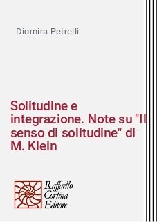 Solitudine e integrazione. Note su "Il senso di solitudine" di M. Klein
