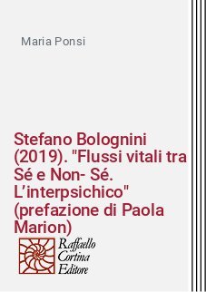 Stefano Bolognini (2019). "Flussi vitali tra Sé e Non-Sé. L’interpsichico" (prefazione di Paola Marion)