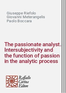 The passionate analyst. Intersubjectivity and the function of passion in the analytic process