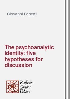 The psychoanalytic identity: five hypotheses for discussion