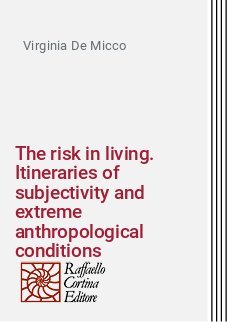 The risk in living. Itineraries of subjectivity and extreme anthropological conditions
