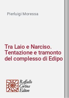 Tra Laio e Narciso. Tentazione e tramonto del complesso di Edipo
