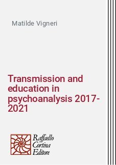 Transmission and education in psychoanalysis 2017-2021
