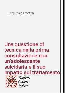 Una questione di tecnica nella prima consultazione con un'adolescente suicidaria e il suo impatto sul trattamento