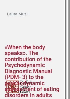 &laquo;When the body speaks&raquo;. The contribution of the Psychodynamic Diagnostic Manual (PDM-3) to the psychodynamic assessment of eating disorders in adults