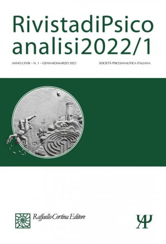 Rivista di Psicoanalisi 2022/1 - LXVIII - (1) - Gennaio/Marzo 2022