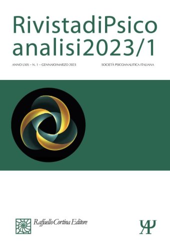 Rivista di Psicoanalisi 2023/1 - LXIX - (1) - Gennaio/Marzo 2023