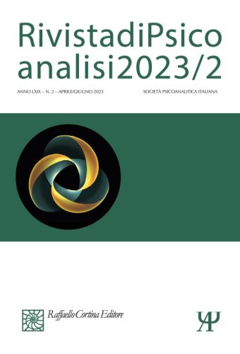 Rivista di Psicoanalisi 2023/2 - LXIX - (2) - Aprile/Giugno 2023