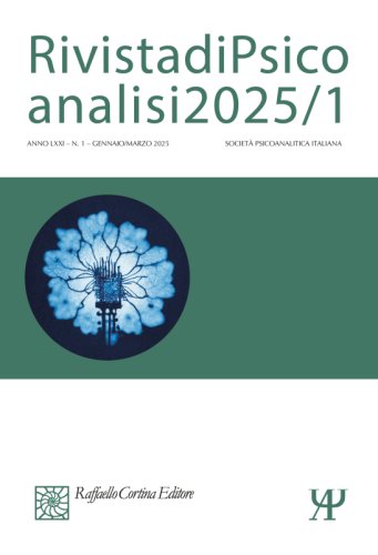 Rivista di Psicoanalisi 2025/1 - LXXI - (1) - Gennaio/Marzo 2025
